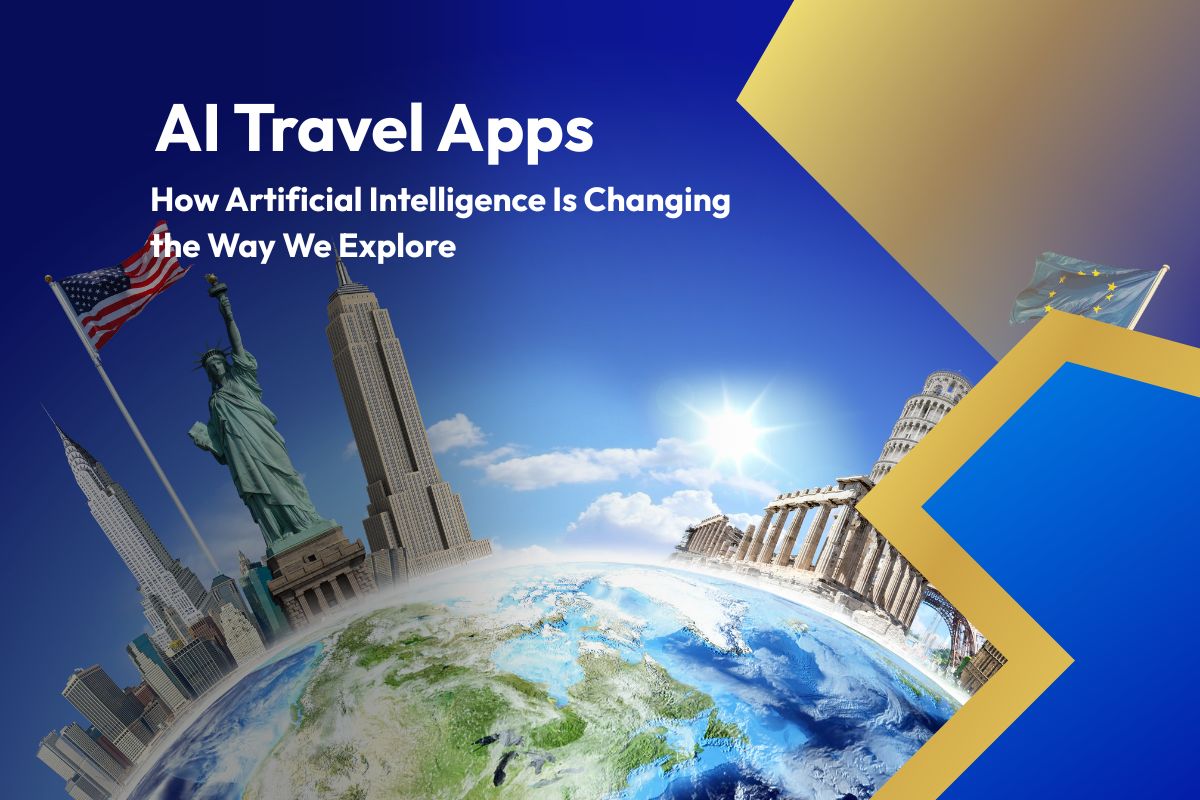 AI Travel Apps: How Artificial Intelligence Is Changing the Way We Explore