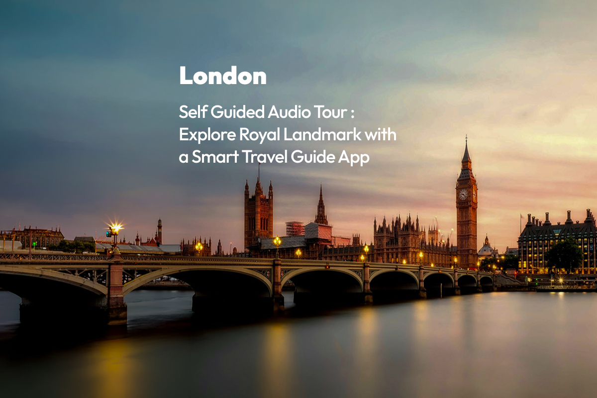 London Self Guided Audio Tour: Explore Royal Landmarks with a Smart Travel Guide App