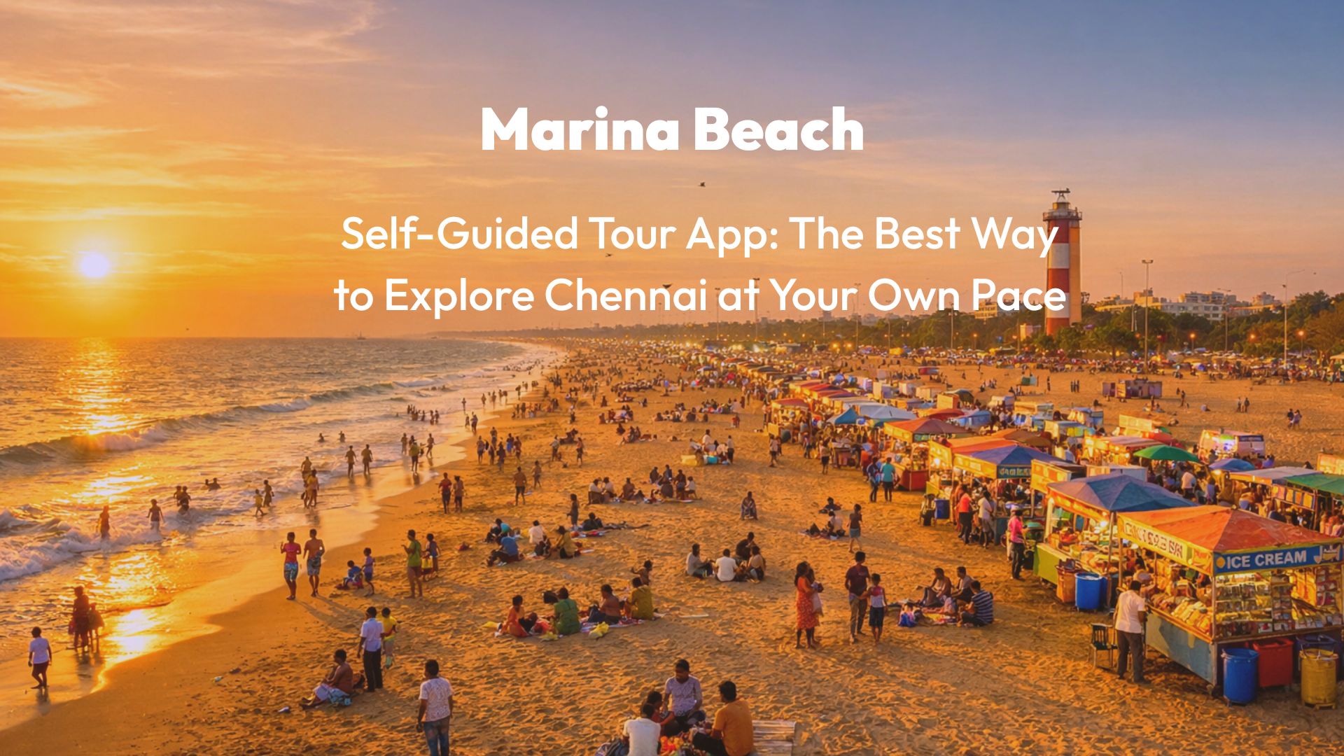 Marina Beach Self-Guided Tour App: The Best Way to Explore Chennai at Your Own Pace