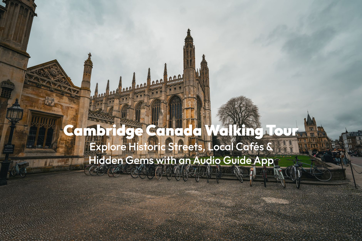 Cambridge Canada Walking Tour: Explore Historic Streets, Local Cafés & Hidden Gems with an Audio Guide App
