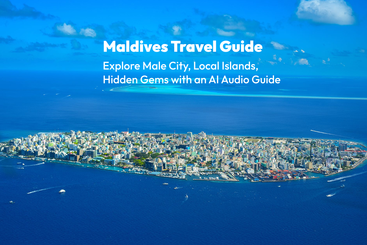 Maldives Travel Guide: Explore Malé City, Local Islands & Hidden Gems with an AI Audio Tour App