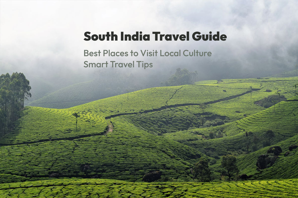 South India Travel Guide: Best Places to Visit, Local Culture & Smart Travel Tips