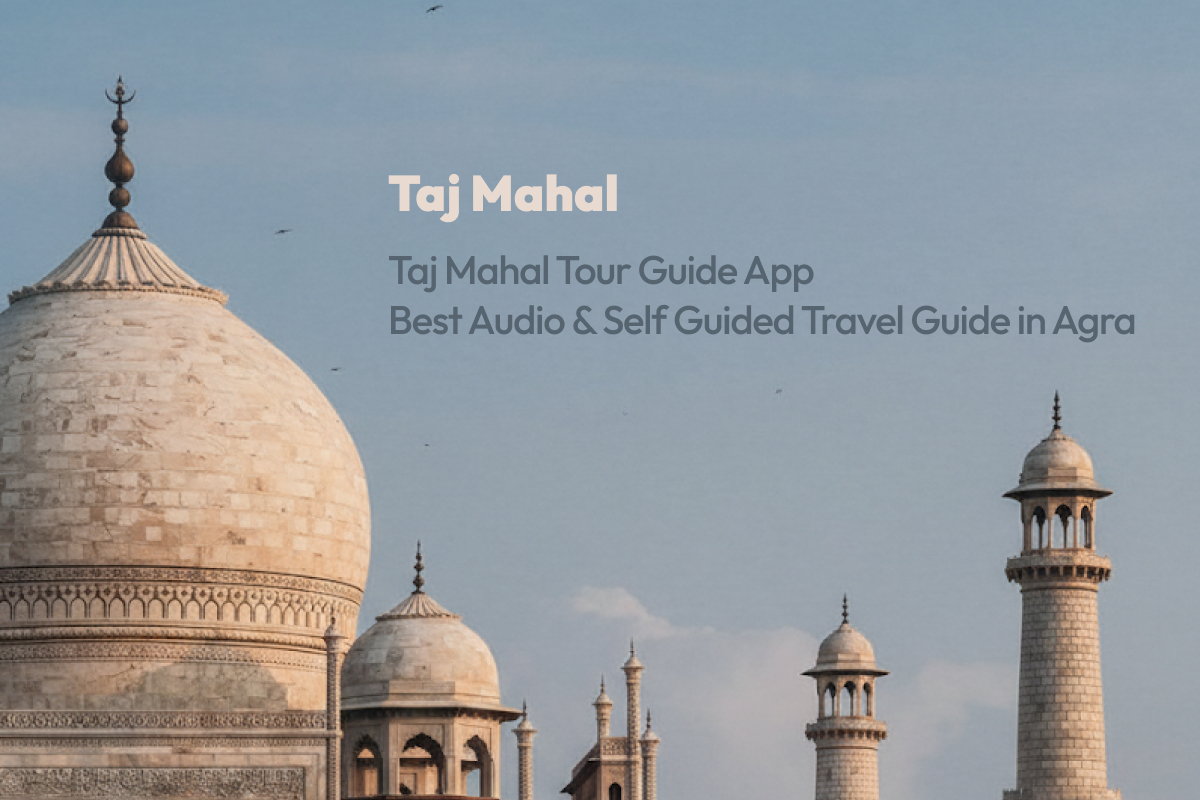 Taj Mahal Tour Guide App: Best Audio & Self Guided Travel Guide in Agra